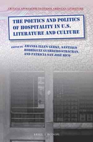 The Poetics and Politics of Hospitality in U.S. Literature and Culture