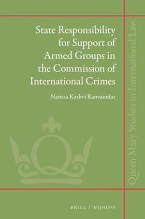 State Responsibility for Support of Armed Groups in the Commission of International Crimes