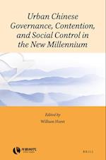 Urban Chinese Governance, Contention, and Social Control in the New Millennium