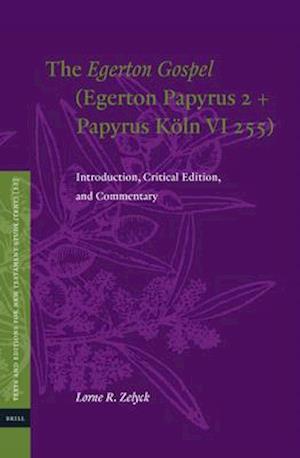 The Egerton Gospel (Egerton Papyrus 2 + Papyrus Köln VI 255)