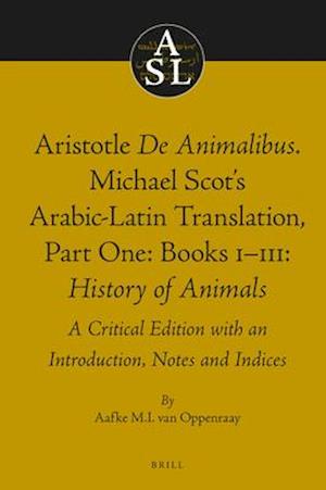 Aristotle de Animalibus. Michael Scot's Arabic-Latin Translation, Volume 1a