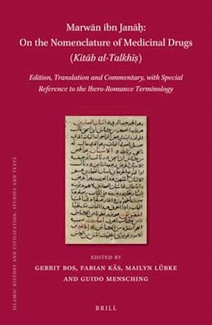 Marw&#257;n Ibn Jan&#257;&#7717;, on the Nomenclature of Medicinal Drugs (Kit&#257;b Al-Talkh&#299;&#7779;) (2 Vols)