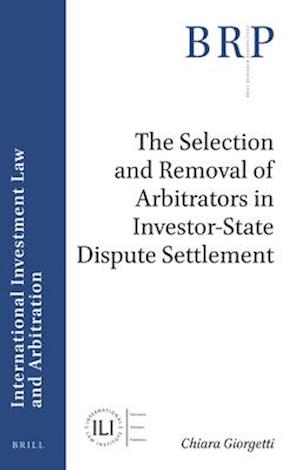 The Selection and Removal of Arbitrators in Investor-State Dispute Settlement