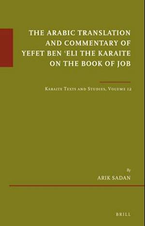 The Arabic Translation and Commentary of Yefet Ben &#703;eli the Karaite on the Book of Job