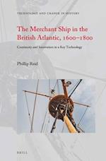 The Merchant Ship in the British Atlantic, 1600--1800