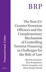 The New Eu Counter-Terrorism Offences and the Complementary Mechanism of Controlling Terrorist Financing as Challenges for the Rule of Law
