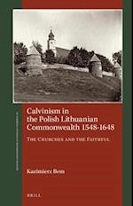 Calvinism in the Polish Lithuanian Commonwealth 1548-1648