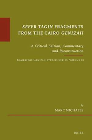A Critical Edition, Commentary and Reconstruction of Two 10th/11th-Century Manuscripts of Parts of Sefer Tagin from the Cairo Genizah