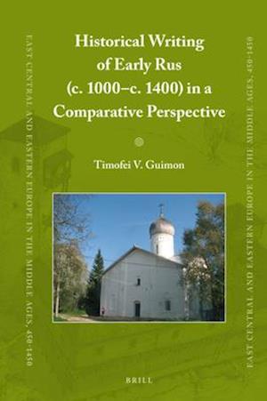 Historical Writing of Early Rus (C. 1000-C. 1400) in a Comparative Perspective