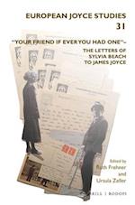 "your Friend If Ever You Had One"- The Letters of Sylvia Beach to James Joyce