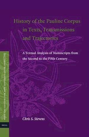 History of the Pauline Corpus in Texts, Transmissions and Trajectories