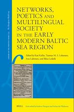 Networks, Poetics and Multilingual Society in the Early Modern Baltic Sea Region