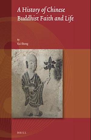 A History of Chinese Buddhist Faith and Life