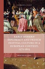 Early Modern Diplomacy and French Festival Culture in a European Context, 1572-1615