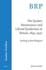 The Quaker Renaissance and Liberal Quakerism in Britain, 1895-1930