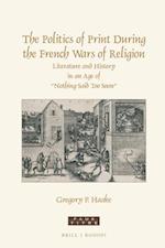 The Politics of Print During the French Wars of Religion