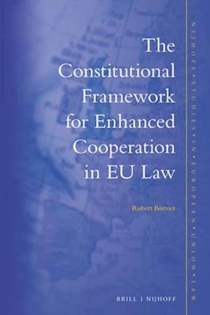 The Constitutional Framework for Enhanced Cooperation in Eu Law