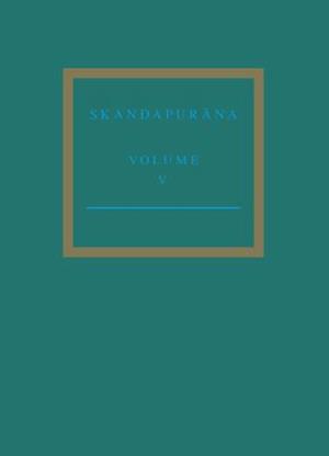 The Skandapur&#257;&#7751;a Volume V