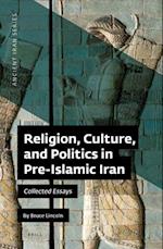 Religion, Culture, and Politics in Pre-Islamic Iran