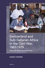 Switzerland and Sub-Saharan Africa in the Cold War, 1967-1979