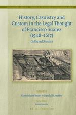 History, Casuistry and Custom in the Legal Thought of Francisco Suárez (1548-1617)
