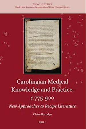 Carolingian Medical Knowledge and Practice, C.775-900