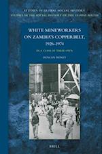 White Mineworkers on Zambia's Copperbelt, 1926-1974