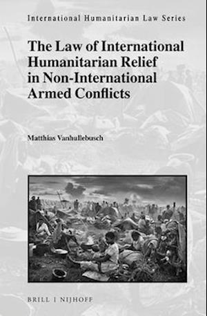 The Law of International Humanitarian Relief in Non-International Armed Conflicts