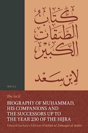 Biography of Mu&#7717;ammad, His Companions and the Successors Up to the Year 230 of the Hijra