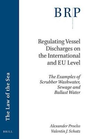 Regulating Vessel Discharges on the International and Eu Level: The Examples of Scrubber Washwater, Sewage and Ballast Water