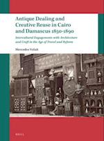 Antique Dealing and Creative Reuse in Cairo and Damascus 1850-1890
