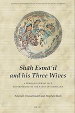 Sh&#257;h Esm&#257;'il and His Three Wives