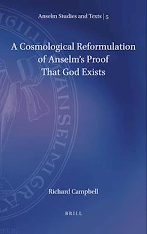 A Cosmological Reformulation of Anselm's Proof That God Exists