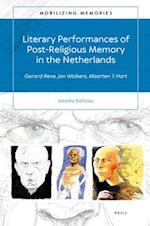 Literary Performances of Post-Religious Memory in the Netherlands