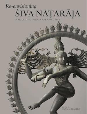 Re-Envisioning &#346;iva Na&#7789;ar&#257;ja