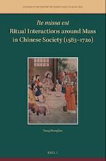 Ite Missa Est--Ritual Interactions Around Mass in Chinese Society (1583-1720)