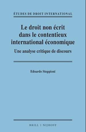 Le Droit Non Écrit Dans Le Contentieux International Économique