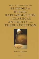 Brill's Companion to Episodes of 'Heroic' Rape/Abudction in Classical Antiquity and Their Reception