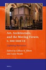 Art, Architecture, and the Moving Viewer, C. 300-1500 Ce