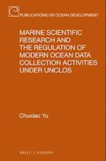Marine Scientific Research and the Regulation of Modern Ocean Data Collection Activities Under Unclos