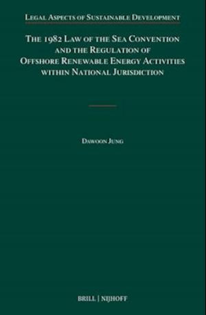 The 1982 Law of the Sea Convention and the Regulation of Offshore Renewable Energy Activities Within National Jurisdiction