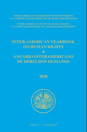 Inter-American Yearbook on Human Rights / Anuario Interamericano de Derechos Humanos, Volume 36 (2020) (Volume III)