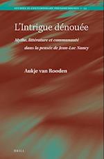 L'Intrigue Dénouée. Mythe, Littérature Et Communauté Dans La Pensée de Jean-Luc Nancy