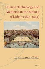 Science, Technology and Medicine in the Making of Lisbon (1840-1940)