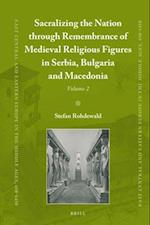 Sacralizing the Nation Through Remembrance of Medieval Religious Figures in Serbia, Bulgaria and Macedonia