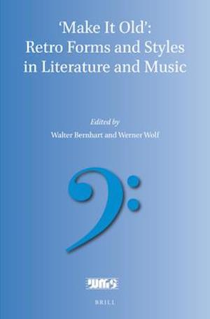 'Make It Old' Retro Forms and Styles in Literature and Music