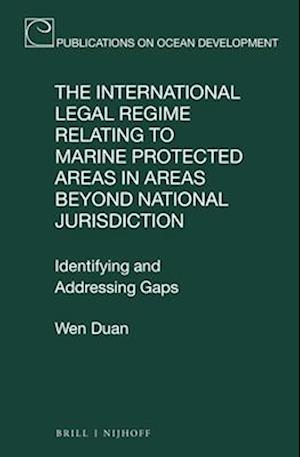 The International Legal Regime Relating to Marine Protected Areas in Areas Beyond National Jurisdiction