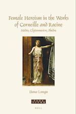 Female Heroism in the Works of Corneille and Racine
