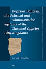 Kypri&#333;n Politeia, the Political and Administrative Systems of the Classical Cypriot City-Kingdoms
