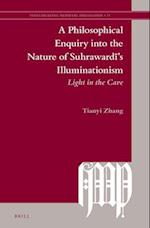 A Philosophical Enquiry Into the Nature of Suhraward&#299;'s Illuminationism